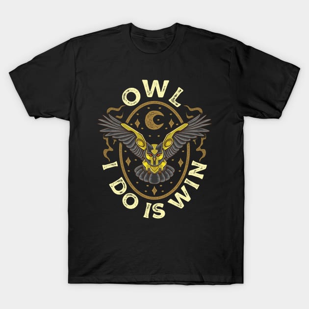 Cute & Funny Owl All I Do Is Win Pun Winning Owl T-Shirt by theperfectpresents